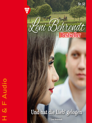 cover image of Und hat die Lieb' gelogen--Leni Behrendt Bestseller, Band 58 (ungekürzt)